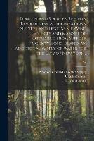 Long Island Sources. Reports, Resolutions, Authorizations, Surveys and Designs Showing Sources and Manner of Obtaining From Suffolk County, Long Island, an Additional Supply of Water for the City of New York ..; v.2