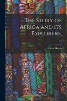 The Story of Africa and Its Explorers; v.4