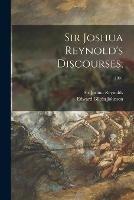 Sir Joshua Reynold's Discourses;; 1891