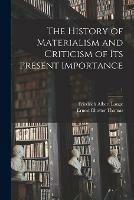 The History of Materialism and Criticism of Its Present Importance; 1