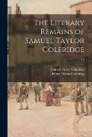 The Literary Remains of Samuel Taylor Coleridge; v.4