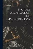 Factory Organization and Administration