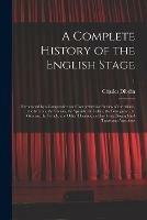 A Complete History of the English Stage: Introducted by a Comparative and Comprehensive Review of the Asiatic, the Grecian, the Roman, the Spanish, the Italian, the Portuguese, the German, the French, and Other Theatres, and Involving Biographical...; 1