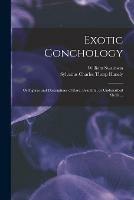 Exotic Conchology: or Figures and Descriptions of Rare, Beautiful, or Undescribed Shells ...