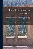 The Attache in Madrid: Or, Sketches of the Court of Isabella II