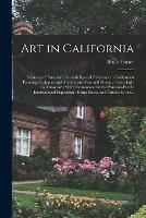 Art in California: a Survey of American Art With Special Reference to Californian Painting, Sculpture and Architecture Past and Present, Particularly as Those Arts Were Represented at the Panama-Pacific International Exposition: Being Essays And... - Bruce Porter - cover