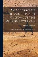 An Account Of The Manners And Customs Of The Modern Egyptians - Edward William Lane - cover