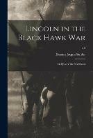 Lincoln in the Black Hawk War: an Epos of the Northwest; c.2