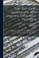 The Net Book Agreement 1899 and the Book War 1906-1908: Two Chapters in the History of the Book Trade, Including a Narrative of the Dispute Between The Times Book Club and the Publishers' Association by Edward Bell ...