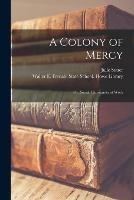 A Colony of Mercy: or, Social Christianity at Work