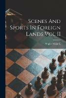 Scenes And Sports In Foreign Lands Vol II