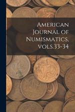 American Journal of Numismatics, Vols.33-34