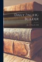 Daily Pacific Builder; July 15-Dec. 31, 1912