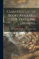 Classified List of Books Available for Traveling Libraries.