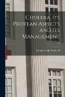 Cholera, Its Protean Aspects and Its Management; v.2