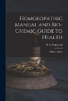 Homoeopathic Manual and Bio-chemic Guide to Health: a Home Adviser