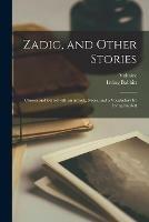 Zadig, and Other Stories; Chosen and Edited With an Introd., Notes, and a Vocabulary by Irving Babbitt