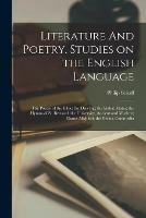Literature And Poetry. Studies on the English Language; the Poetry of the Bible; the Dies Irae; the Stabat Mater; the Hymns of St. Bernard; the University, Ancient and Modern; Dante Alighieri; the Divina Commedia