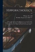 Hippopathology: a Systematic Treatise on the Disorders and Lamenesses of the Horse: With Their Most Approved Methods of Cure: Embrancing the Doctrines of the English and French Veterinary Schools ...; v.3