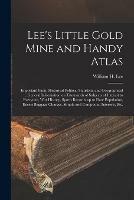 Lee's Little Gold Mine and Handy Atlas: Important Facts, Historical Political Statistical and Geographical: General Information on Thousands of Subjects of Interest to Everyone, War History, Sports Records up to Date Population, Excess Baggage...