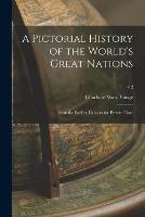 A Pictorial History of the World's Great Nations: From the Earliest Dates to the Present Time; v.2