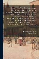 Historien Der Koenigkreich, Hispannien, Portugal, Vnd Aphrica, Darauss Dann Zusehen, in Welcher Zeit, Sonderlich Portugal, Seinen Anfang Genommen, Von Weine Dasselbig Zum Koenigreich Erhaben, Was Dieselbigen Koenige Fur Krieg Vnnd Gewerb, Zu Wasser Vnnd...