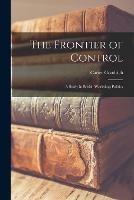 The Frontier of Control: a Study in British Workshop Politics - Carter 1897-1971 Goodrich - cover