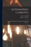 Alternating Currents: an Analytical and Graphical Treatment for Students and Engineers