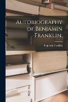 Autobiography of Benjamin Franklin;