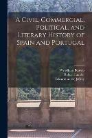 A Civil, Commercial, Political, and Literary History of Spain and Portugal; 1