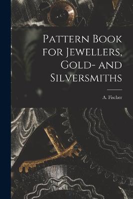 Pattern Book for Jewellers, Gold- and Silversmiths - cover