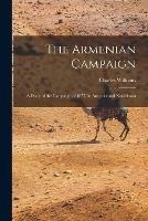 The Armenian Campaign: a Diary of the Campaign of 1877, in Armenia and Koordistan