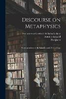 Discourse on Metaphysics; Correspondence With Arnauld; and, Monadology - Antoine 1612-1694 Arnauld,Paul 1823-1899 Janet - cover