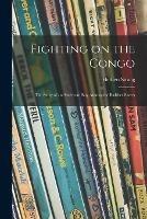 Fighting on the Congo; the Story of an American Boy Among the Rubber Slaves