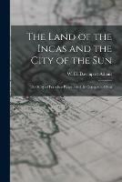 The Land of the Incas and the City of the Sun: the Story of Francisco Pizarro and the Conquest of Peru