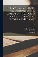 The Annual Monitor... or, Obituary of the Members of the Society of Friends in Great Britain and Ireland..; No. 97