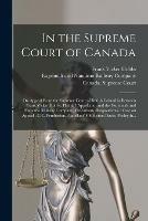 In the Supreme Court of Canada [microform]: on Appeal From the Supreme Court of British Columbia Between Frank Vicker Hobbs, Plaintiff (appellant), and the Esquimalt and Nanaimo Railway Company, Defendants (respondents): Case on Appeal: C.C....