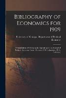 Bibliography of Economics for 1909 [microform]; a Cumulation of Bibliography Appearing in the Journal of Political Economy From February, 1909 to January, 1910, Inclusive;