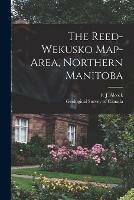 The Reed-Wekusko Map-area, Northern Manitoba [microform]