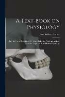 A Text-book on Physiology: for the Use of Schools and Colleges: Being an Abridgment of the Author's Larger Work on Human Physiology