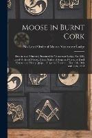 Moose in Burnt Cork [microform]: First Annual Minstrel, Presented by Vancouver Lodge, No. 888, Loyal Order of Moose, Three Nights of Song and Verse, of Droll Humor and Merry Quips ... Imperial Theatre ... Dec. 9th, 10th and 11th, 1912