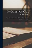 In Quest of God: the Life Story of Pastors Chang & Ch'u¨, Buddhist Priest & Chinese Scholar ...