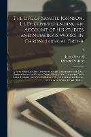 The Life of Samuel Johnson, L.L.D., Comprehending an Account of His Studies and Numerous Works, in Chronological Order; a Series of His Epistolary Correspondence and Conversations With Many Eminent Persons; and Various Original Pieces of His...; 2