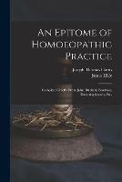 An Epitome of Homoeopathic Practice; Compiled Chiefly From Jahr, Ruckert, Beauvais, Boenninghausen, Etc.