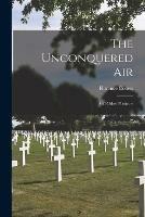 The Unconquered Air: and Other Poems --