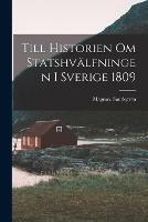 Till Historien Om Statshva¨lfningen i Sverige 1809