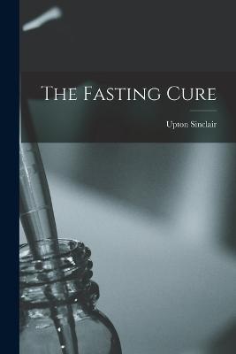 The Fasting Cure - Upton Sinclair - cover