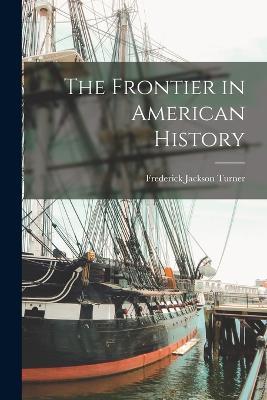 The Frontier in American History - Frederick Jackson Turner - cover