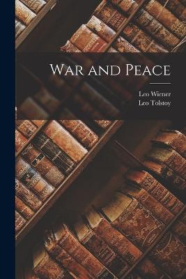 War and Peace - Leo Wiener,Leo Tolstoy - cover