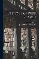 Critique of Pure Reason - Immanuel Kant,John Miller Dow Meiklejohn - cover
